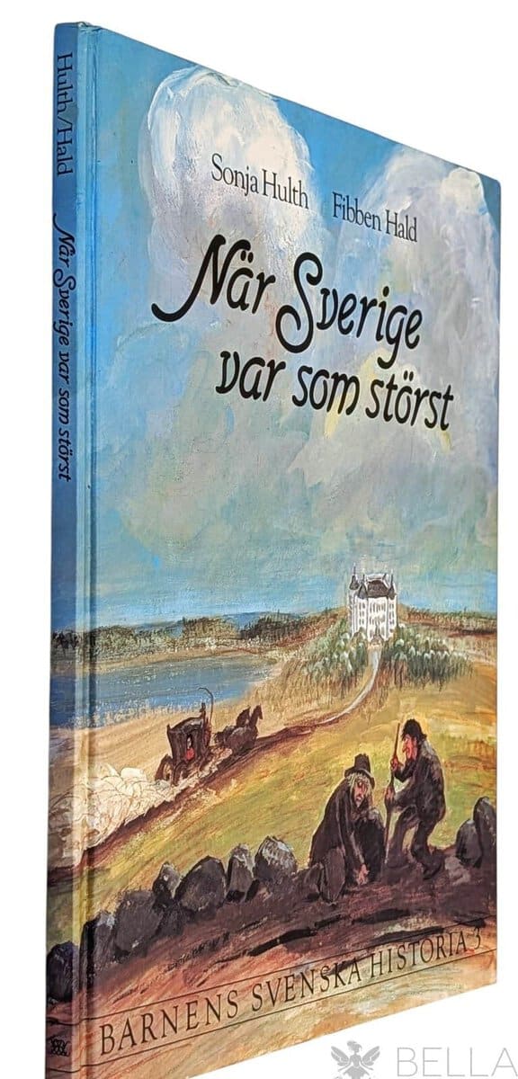 Hulth, Sonja ; Hald, Fibben : När Sverige var som störst