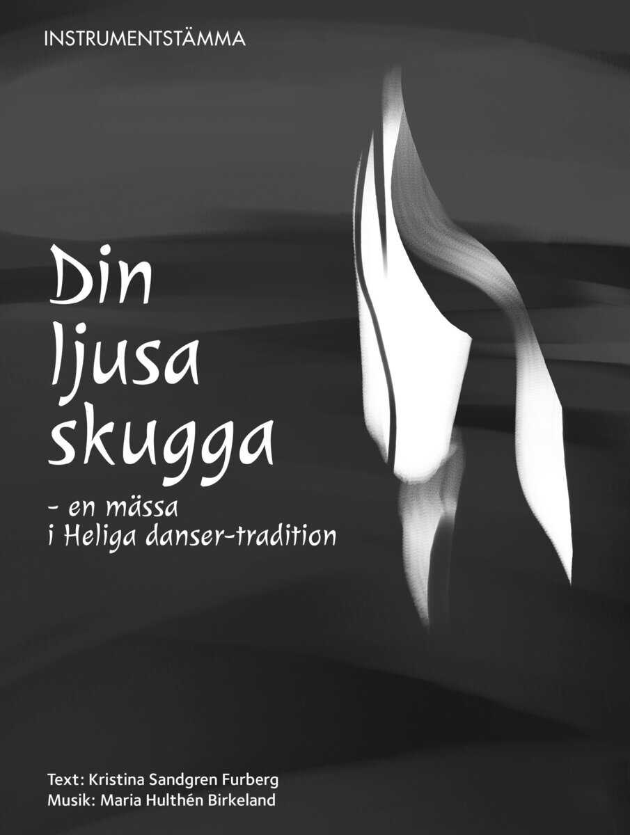 Hulthén Birkeland, Maria ; Sandgren-Furberg, Kristina : Din Ljusa Skugga, instrumentstämma