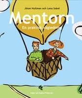 Hultman, Jöran ; Sobel, Lena : Mentorn : en praktisk vägledning