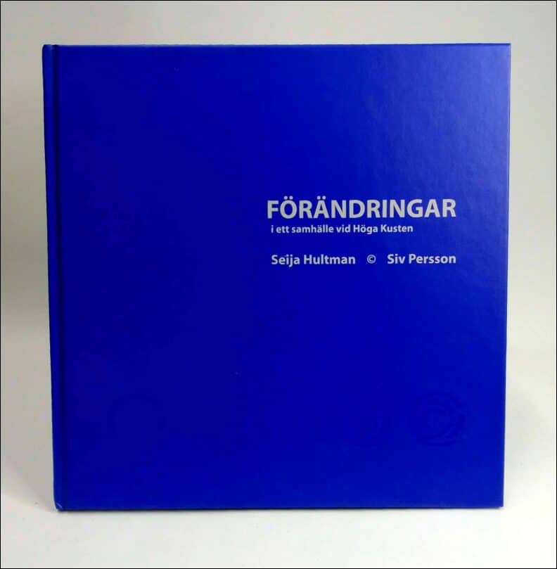 Hultman, Seija ; Persson, Siv : Förändringar i ett samhälle vid Höga kusten