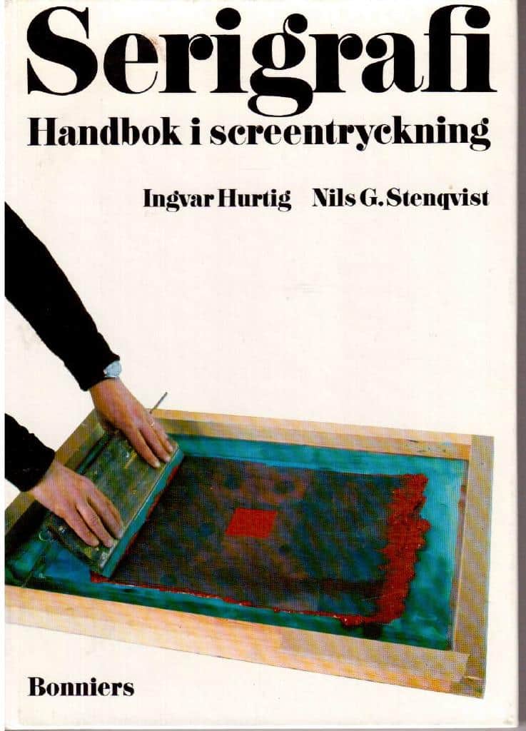 Hurtig, Ingvar ; Stenqvist, Nils G. : Serigrafi. Handbok i screentryckning