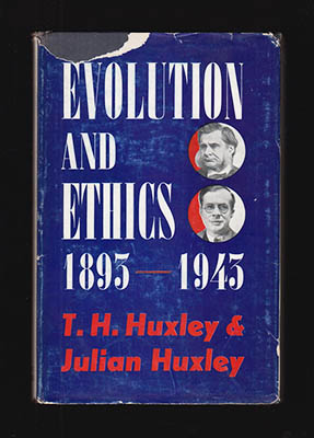 Huxley, Thomas Henry (1825-1895) ; Huxley, Julian (1887-1975) : Evolution and Ethics 1893-1943