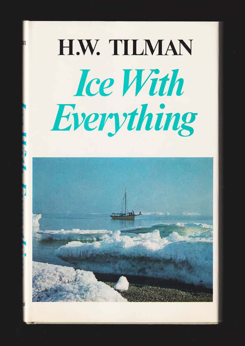 H.W. Tilman : Ice with Everything