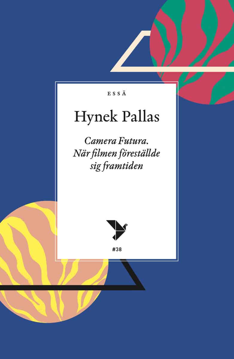 Hynek Pallas : Camera Futura : när filmen föreställde sig framtiden