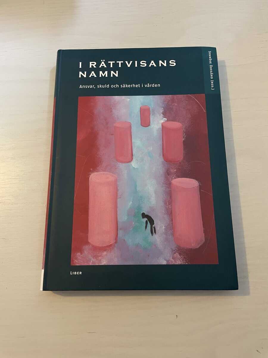 I rättvisans namn ansvar, skuld och säkerhet i vården