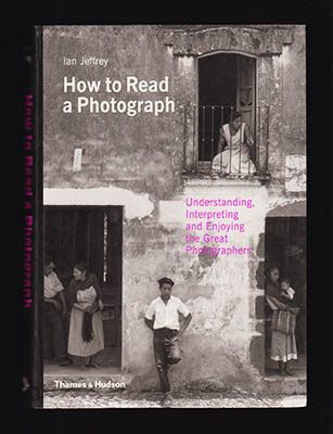 Ian Jeffrey : How to read a photograph