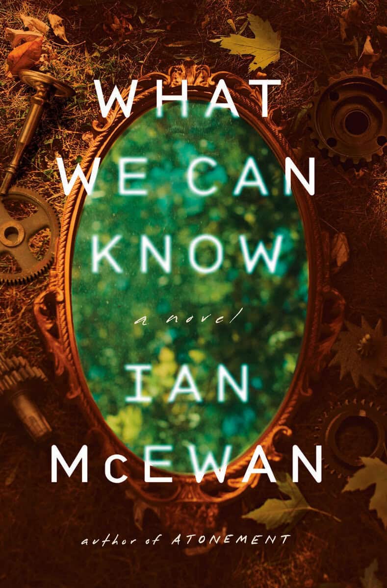 Ian McEwan : What We Can Know: A Novel