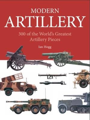 Ian V Hogg : Modern Artillery
