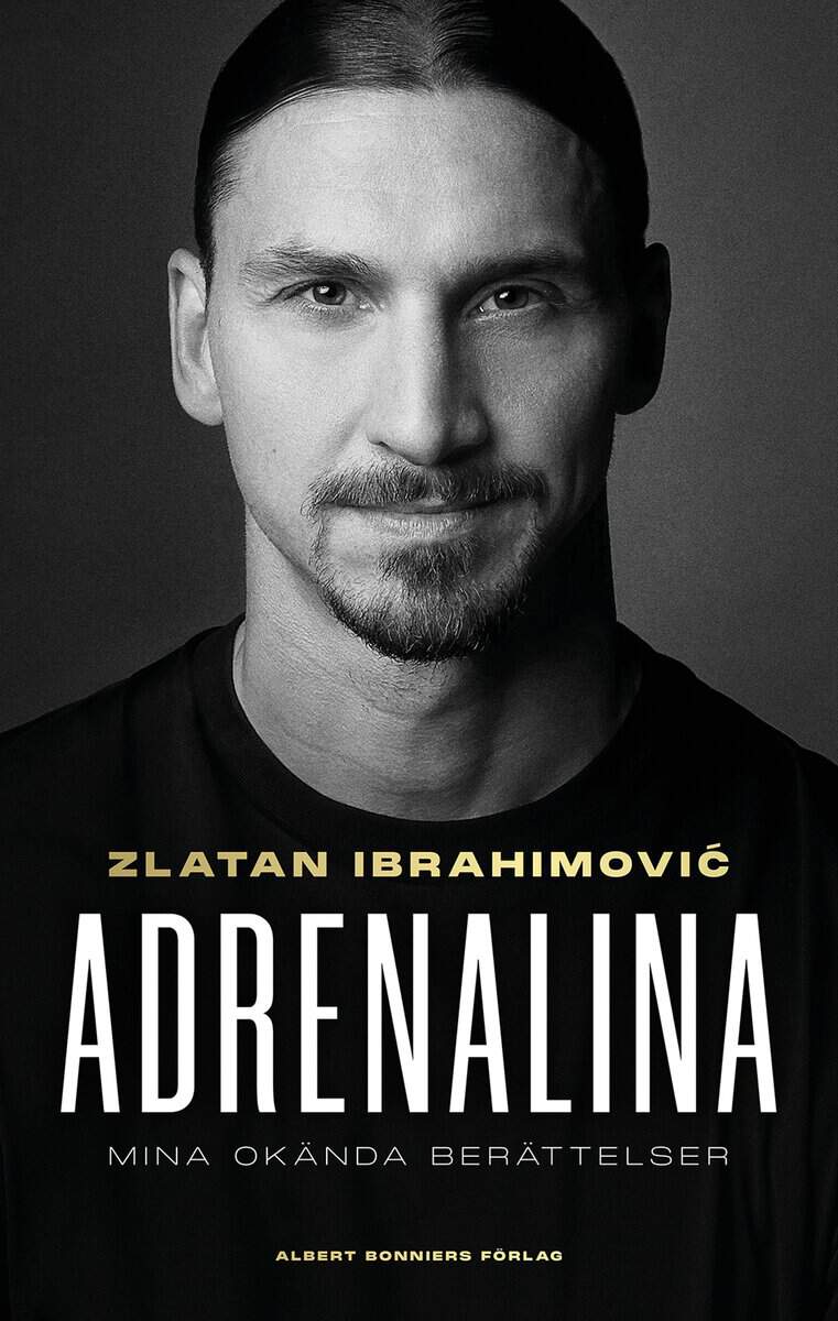 Ibrahimovic, Zlatan ; Garlando, Luigi : Adrenalina : mina okända berättelser
