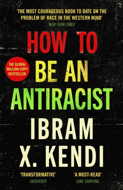 Ibram X. Kendi : How To Be an Antiracist