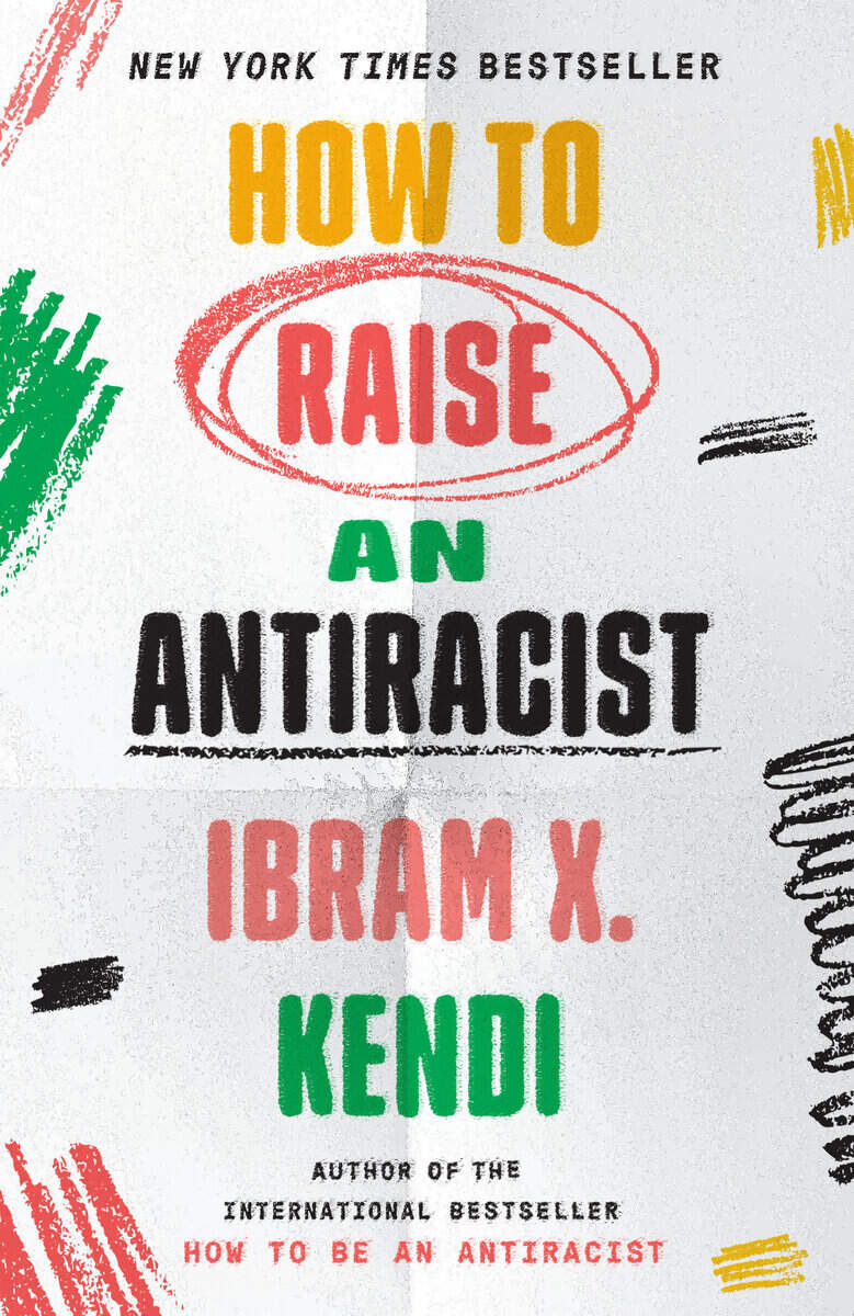 Ibram X. Kendi : How to Raise an Antiracist