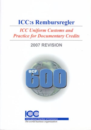 ICC:s Rembursregler UCP 600 - ICC Uniform Customs and Practice for Documentary Credits, 2007 Revision, I kraft från den 1 juli 2007