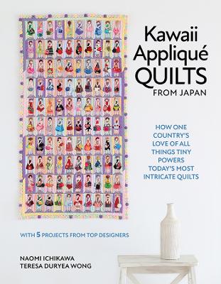 Ichikawa, Naomi ; Duryea Wong, Teresa : Kawaii Appliqué Quilts from Japan