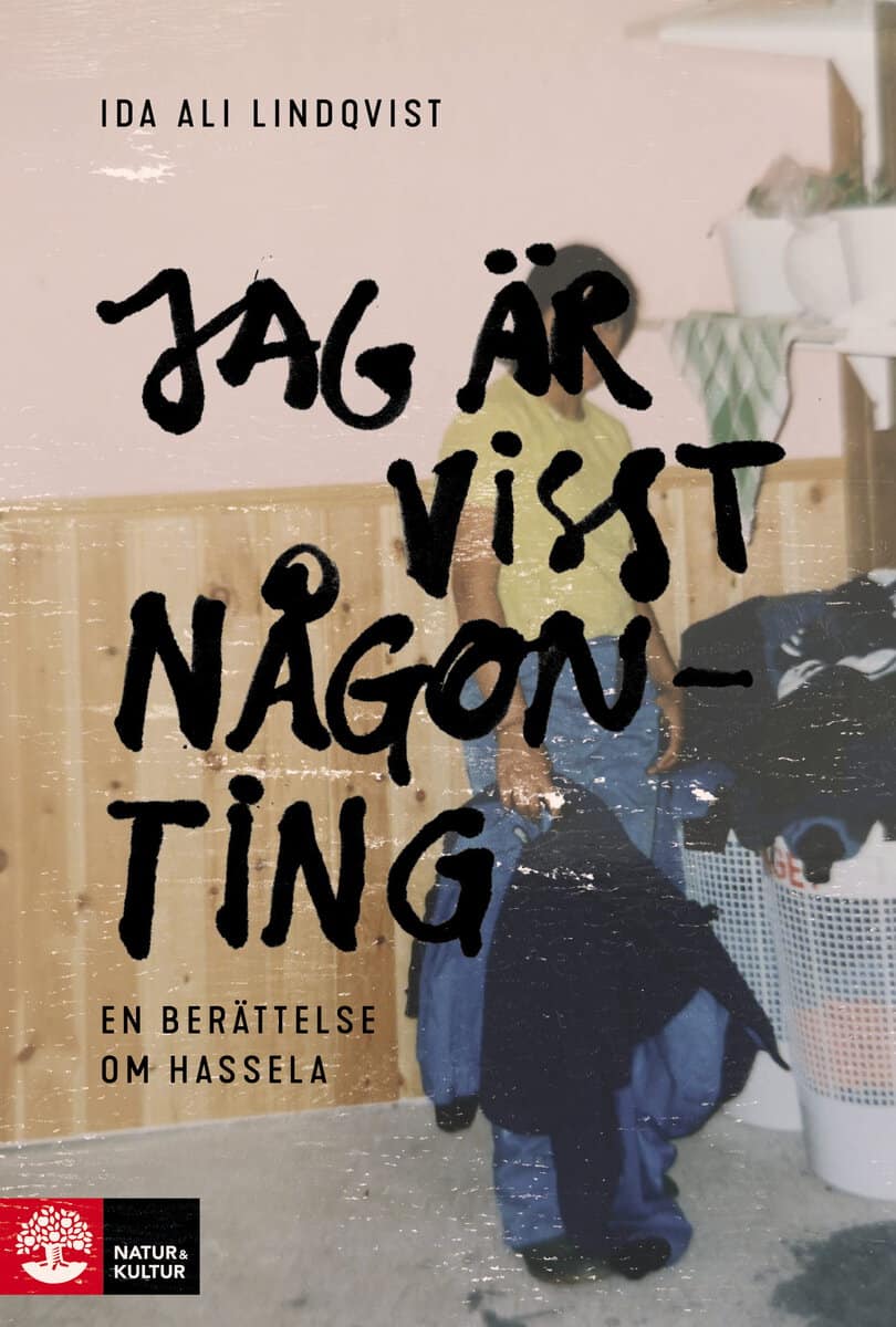 Ida Ali-Lindqvist : Jag är visst någonting : en berättelse om Hassela