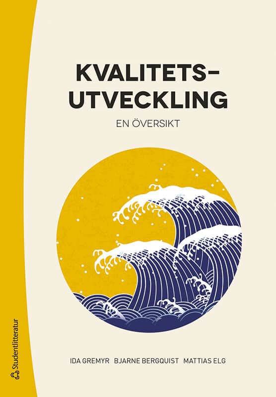 Gremyr, Ida ; Bergquist, Bjarne ; Elg, Mattias : Kvalitetsutveckling : en översikt