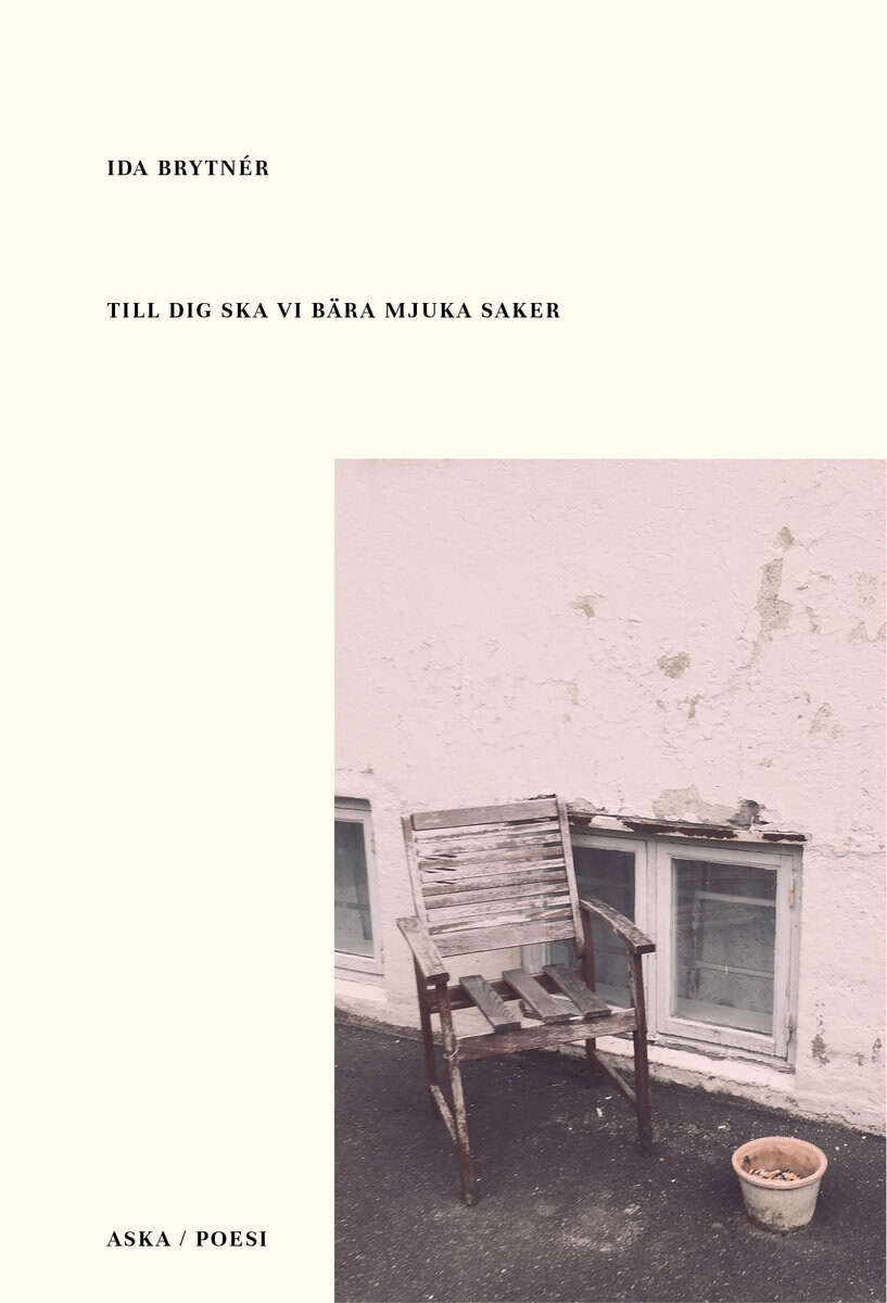 Ida Brytnér : Till dig ska vi bära mjuka saker