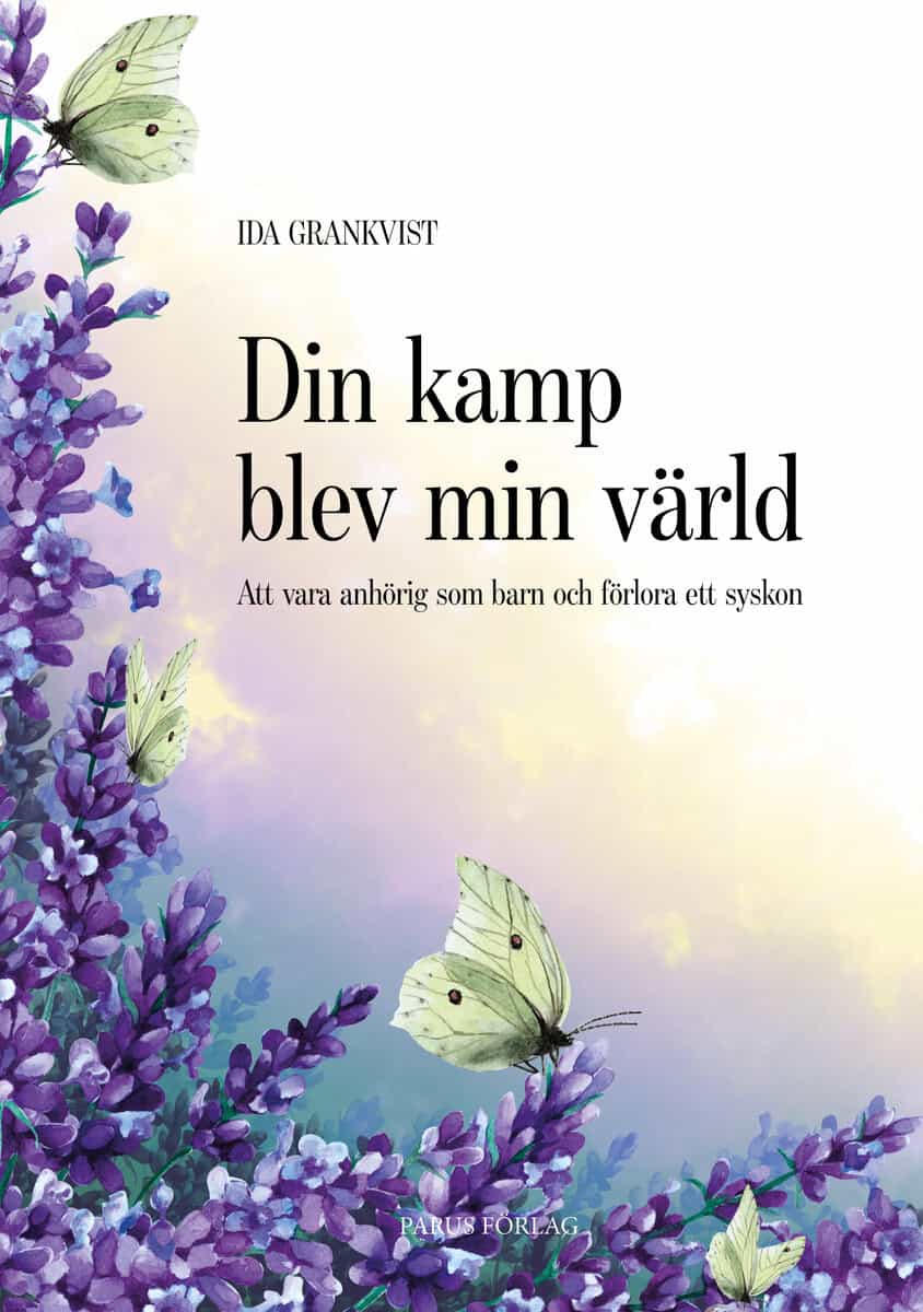 Ida Grankvist : Din kamp blev min värld