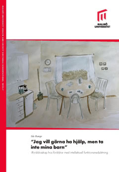 Ida Runge : 'Jag vill gärna ha hjälp, men ta inte mina barn' : föräldraskap hos föräldrar med intellektuell funktionsnedsättning