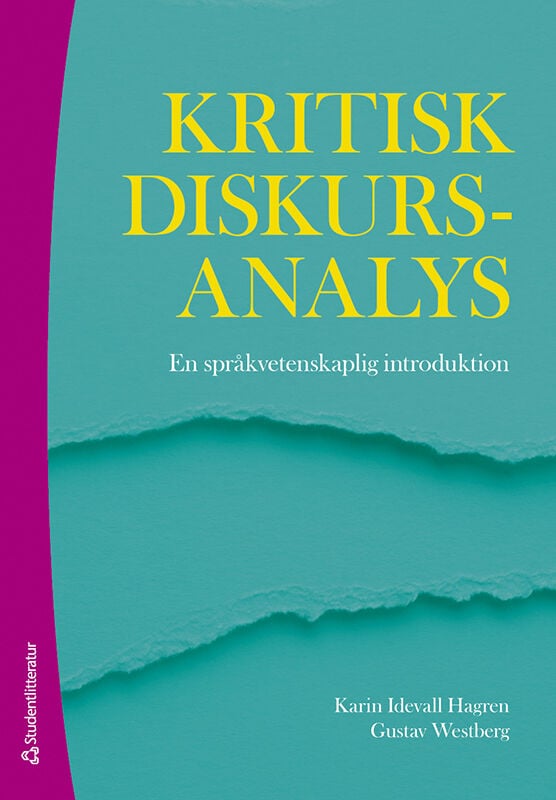 Idevall Hagren, Karin ; Westberg, Gustav : Kritisk diskursanalys : en språkvetenskaplig introduktion