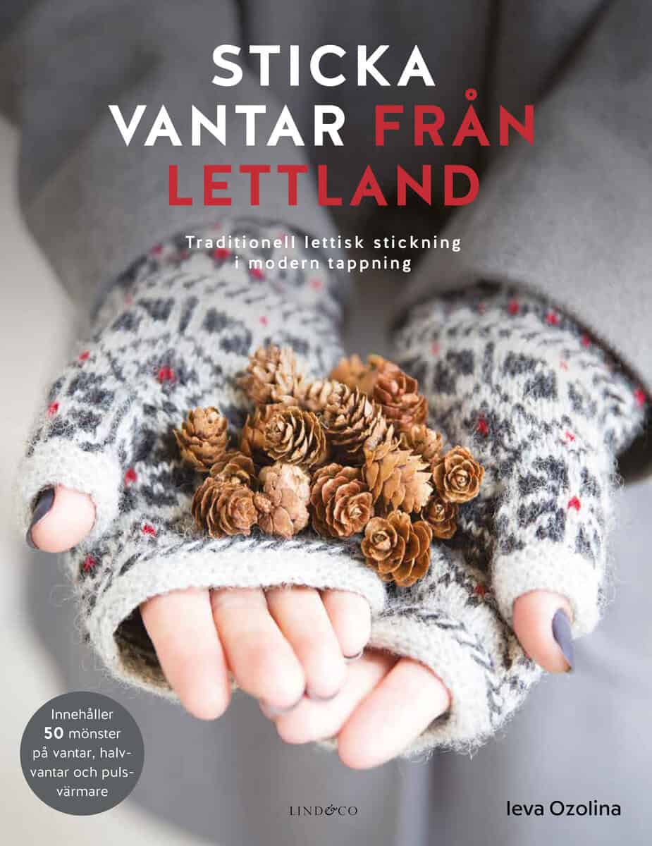Ieva Ozolina : Sticka vantar från Lettland : traditionell lettisk stickning i modern tappning