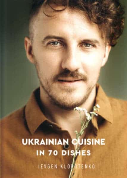 Ievgen Klopotenko : Ukrainian Cuisine in 70 Dishes