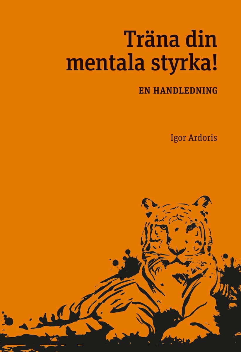 Igor Ardoris : Träna din mentala styrka : en handledning