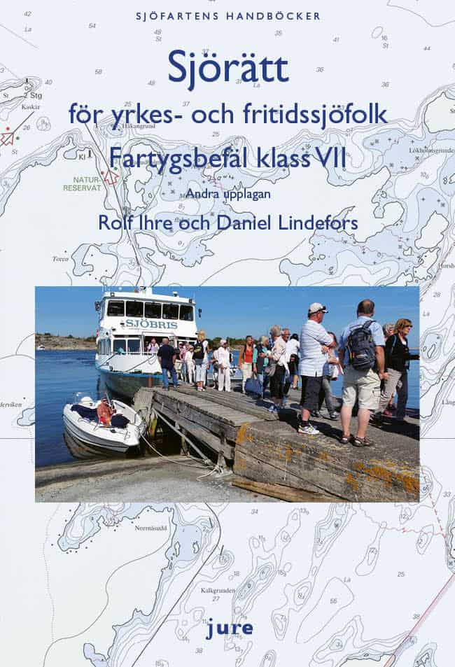 Ihre, Rolf ; Lindefors, Daniel : Sjörätt för yrkes- och fritidssjöfolk – Fartygsbefäl klass VII