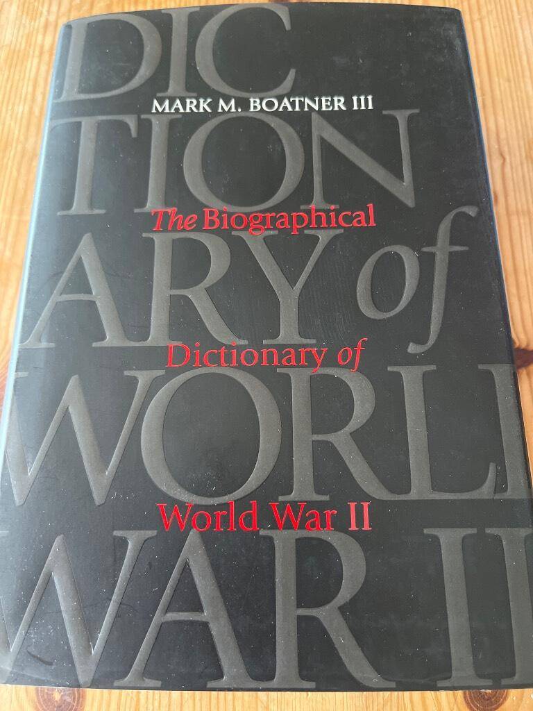 III Mark M Boatner : The biographical dictionary of World War II