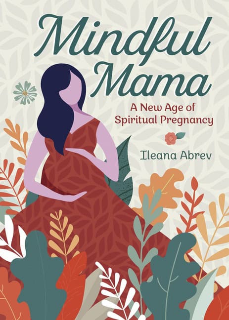 Ileana Abrev : Mindful Mama
