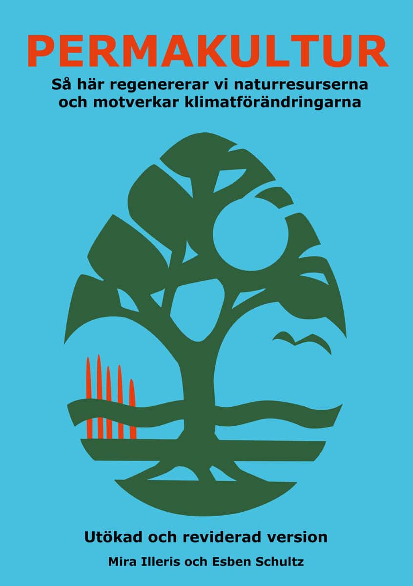 Illeris, Mira ; Schultz, Esben : Permakultur : så här regenererar vi naturresurserna och motverkar klimatförändringarna