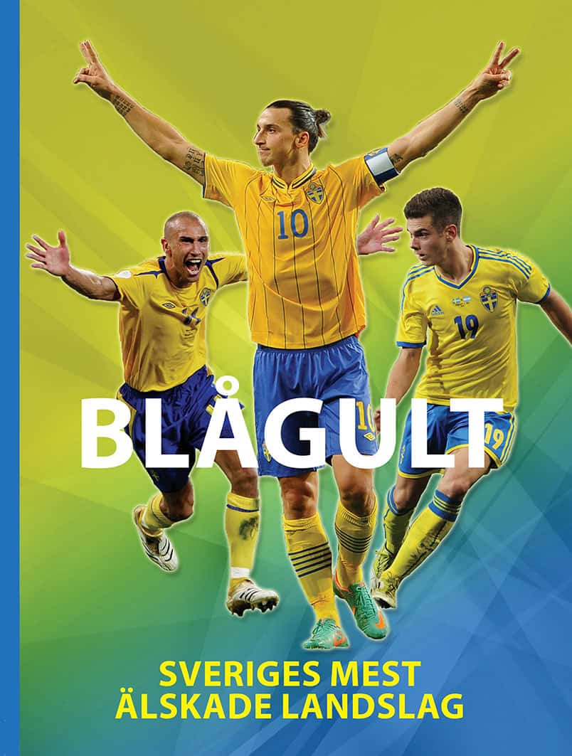 Illugi Jökulsson : Blågult : Sveriges mest älskade landslag