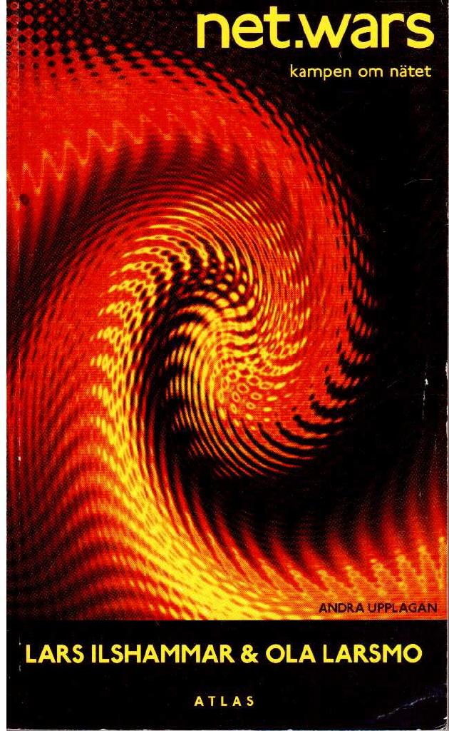 Ilshammar, Lars ; Larsmo, Ola : Net.wars. Kampen om nätet