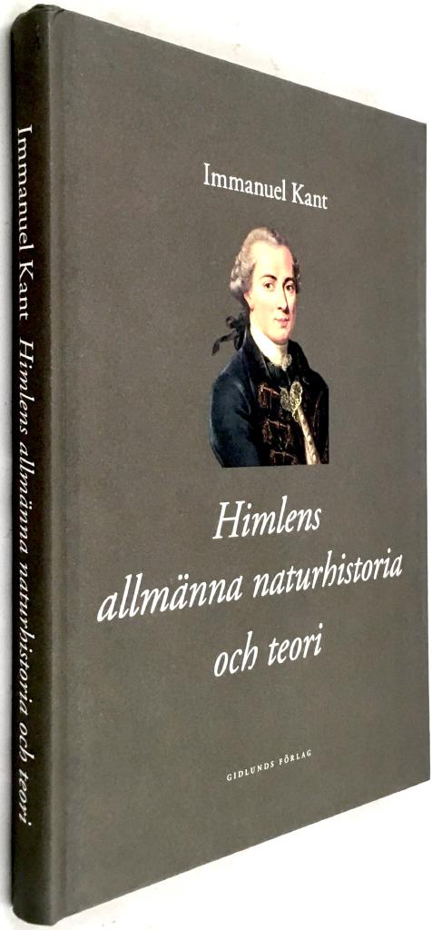 Immanuel Kant : Himlens allmänna naturhistoria och teori eller Essä om beskaffenheten av och det mekaniska ursprunget till hela världsalltet, avhandlade enligt Newtonska grundsatser