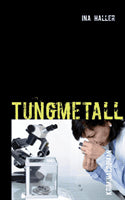 Ina Haller : Tungmetall