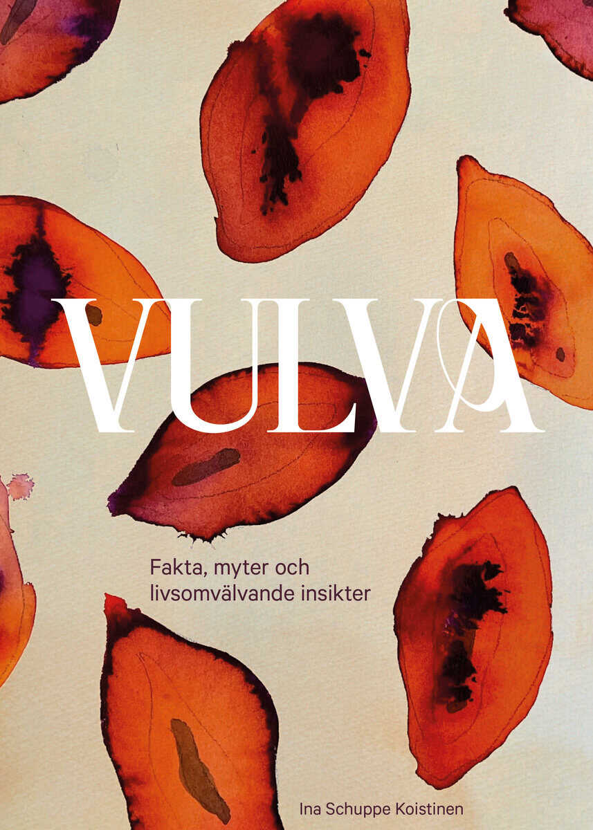 Ina Schuppe Koistinen : Vulva : fakta, myter och livsomvälvande insikter