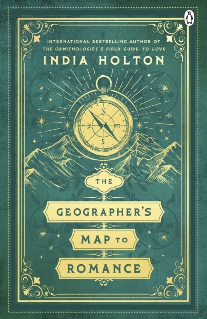 India Holton : The Geographer's Map to Romance