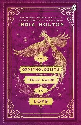 India Holton : The Ornithologist's Field Guide to Love