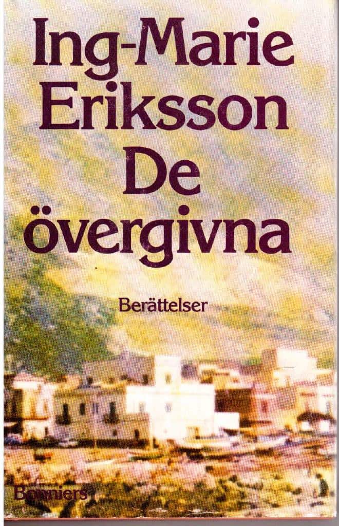 Ing-Marie Eriksson : De övergivna. Berättelser