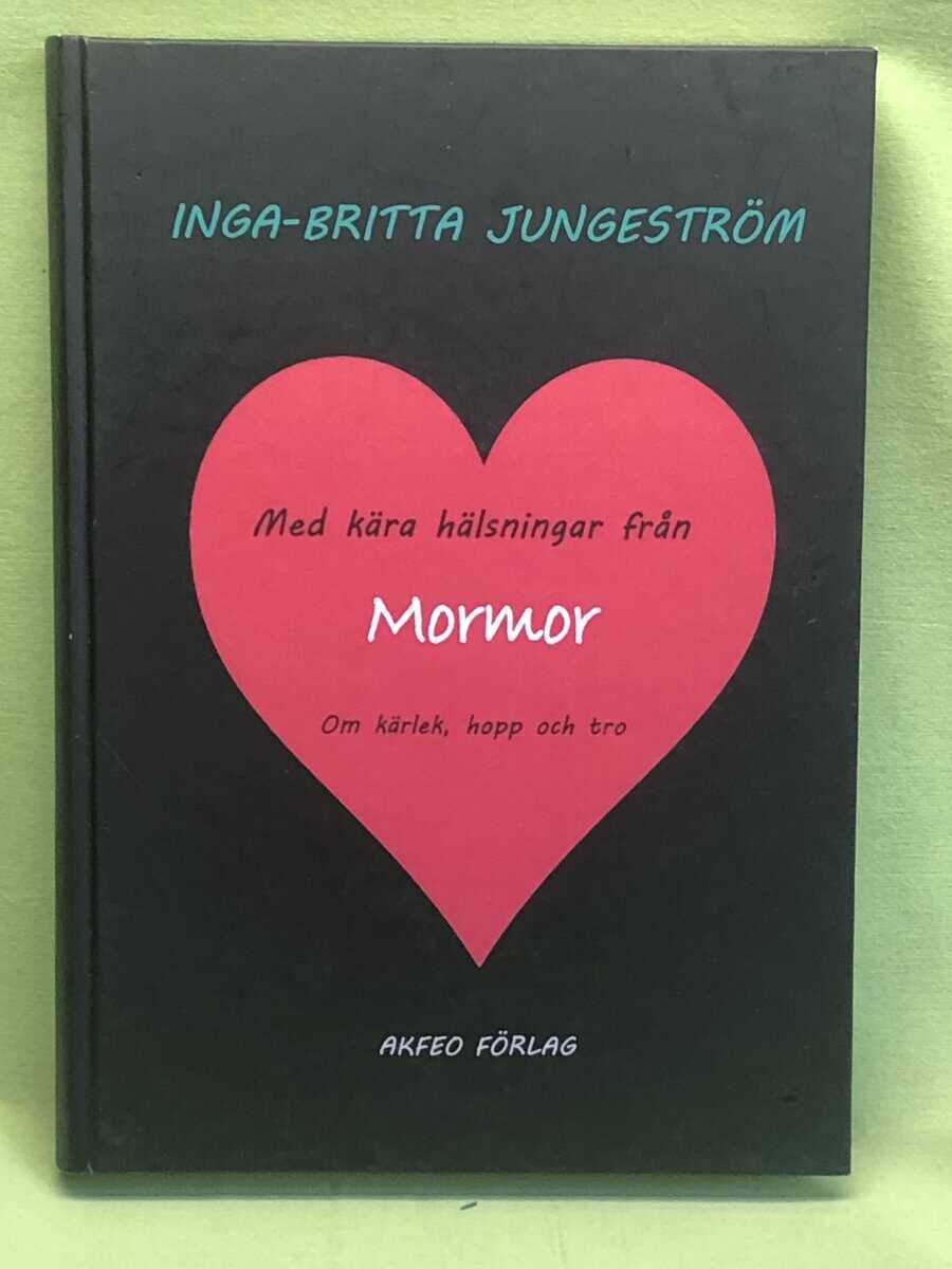 Inga-Britta Jungeström : Med kära hälsningar från Mormor