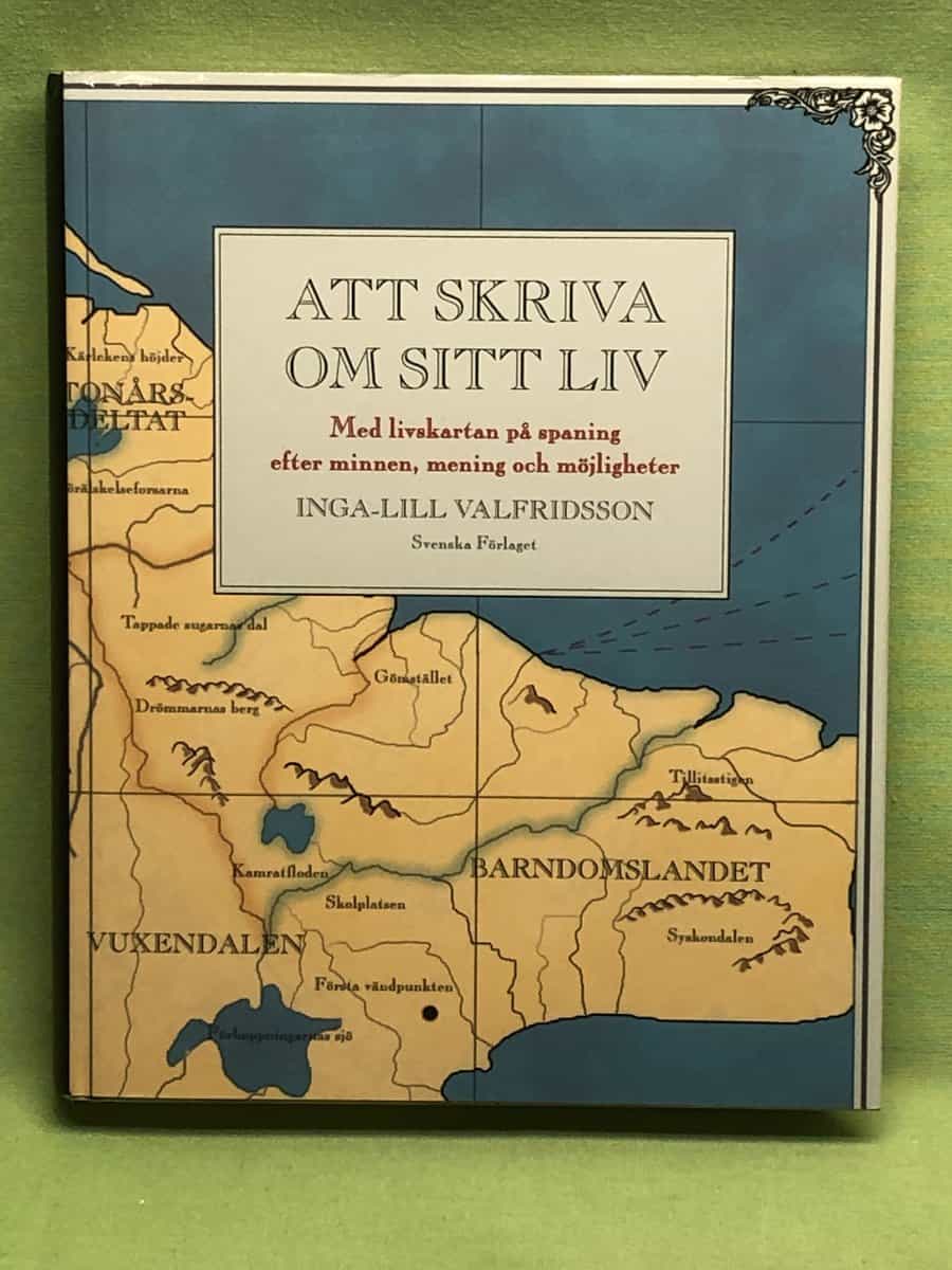Inga-Lill Valfridsson : Att skriva om sitt liv med livskartan på spaning efter minnen, mening och möjligheter