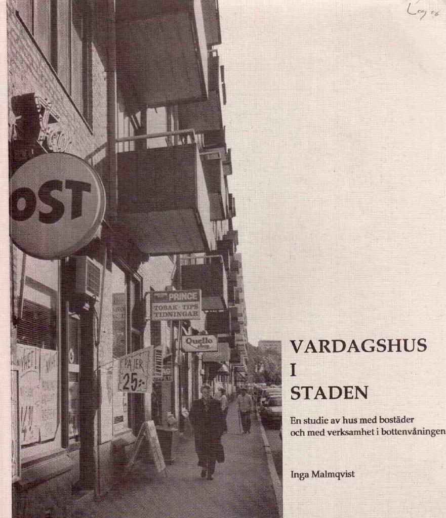 Inga Malmqvist : Vardagshus i staden. En studie av hus med bostäder och med verksamhet i bottenvåningen