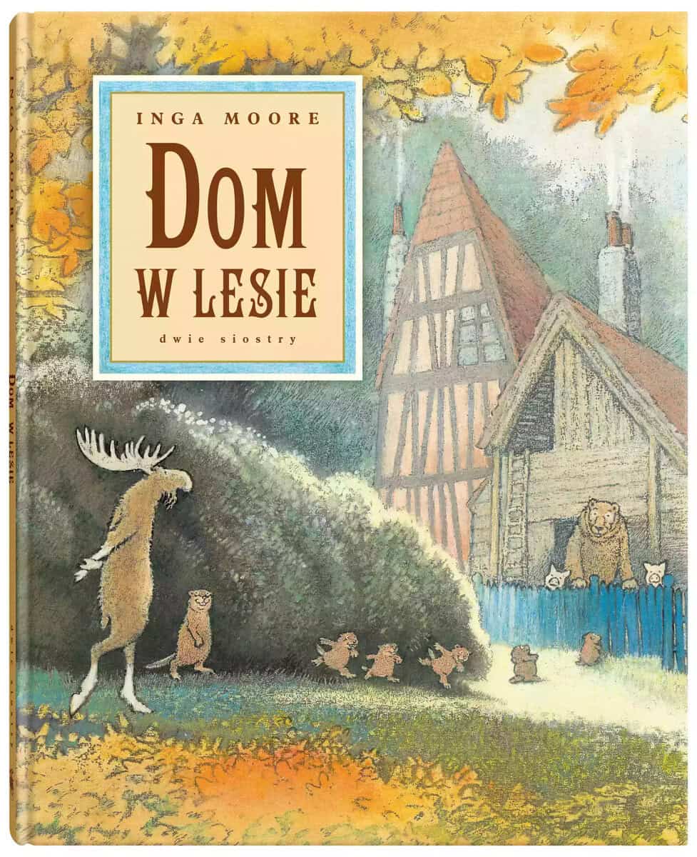 Inga Moore : Dom w lesie