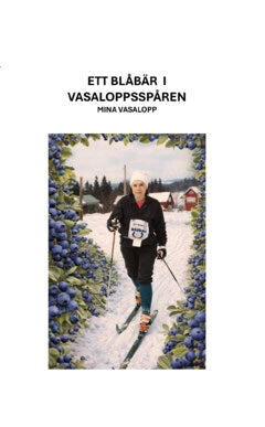 Inga-Stina Grafström : Ett blåbär i Vasaloppsspåret