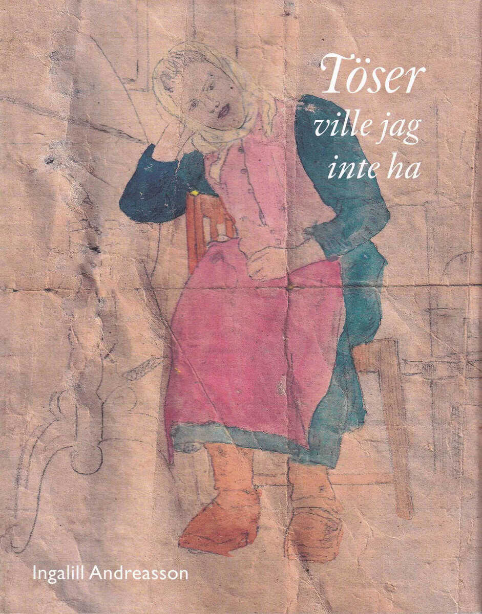 Ingalill Andreasson : Töser ville jag inte ha