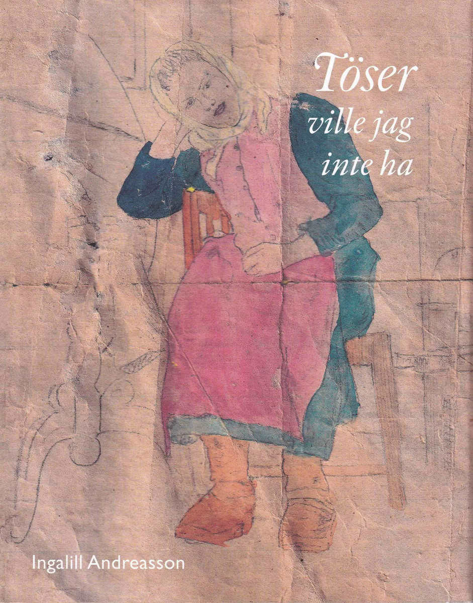 Ingalill Andreasson : Töser ville jag inte ha