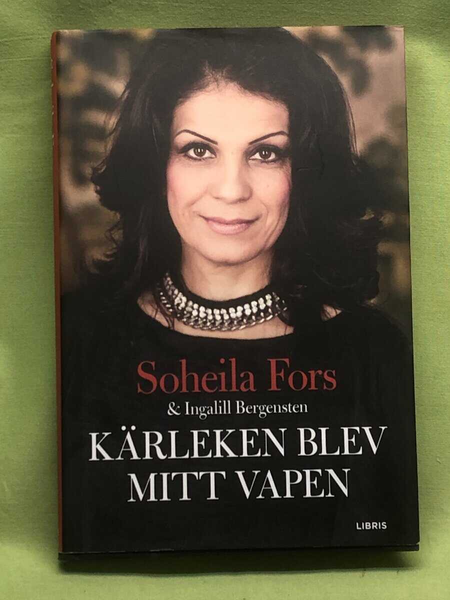 Ingalill Bergensten Soheila Fors : Kärleken blev mitt vapen