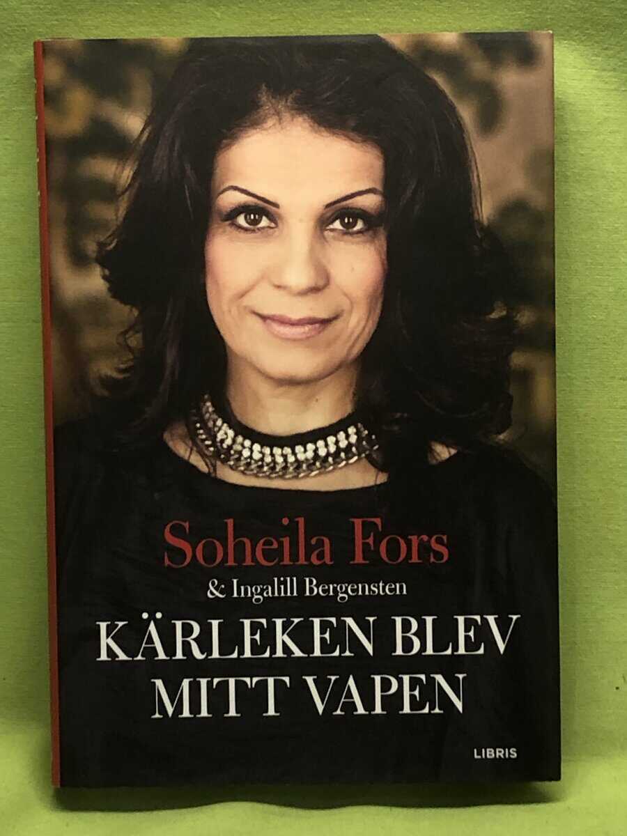 Ingalill Bergensten Soheila Fors : Kärleken blev mitt vapen