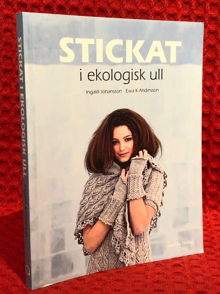 Ingalill Johansson : Stickat i ekologisk ull