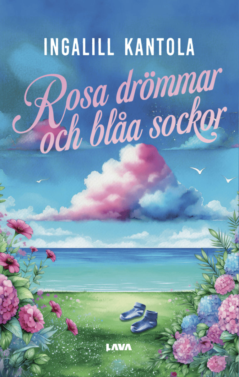 Ingalill Kantola : Rosa drömmar och blåa sockor