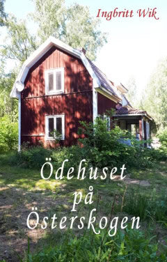 Ingbritt Wik : Ödehuset på Österskogen